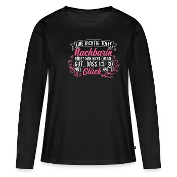 Eine Richtig Tolle Nachbarin Findet Man Nicht Über - Frauen Premium Bio Langarmshirt - Schwarz - Vorne - Julia (174cm)