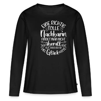 Eine Richtig Tolle Nachbarin Findet Man Nicht Über - Frauen Premium Bio Langarmshirt - Schwarz - Vorne - Julia (174cm)