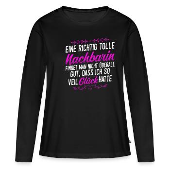 Eine Richtig Tolle Nachbarin Findet Man Nicht Über - Frauen Premium Bio Langarmshirt - Schwarz - Vorne - Julia (174cm)