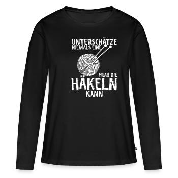 Unterschätze Niemals eine Frau Die Häkeln Kann Häk - Frauen Premium Bio Langarmshirt - Schwarz - Vorne - Julia (174cm)