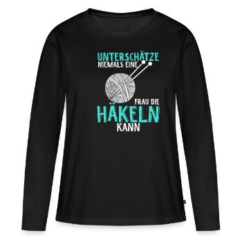 Unterschätze Niemals eine Frau Die Häkeln Kann Spr - Frauen Premium Bio Langarmshirt - Schwarz - Vorne - Julia (174cm)