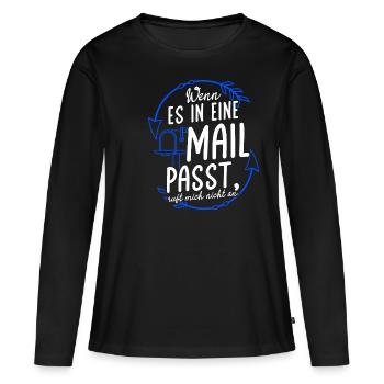 WENN ES IN EINE MAIL PASST, ruft mich nicht an - A - Frauen Premium Bio Langarmshirt - Schwarz - Vorne - Julia (174cm)
