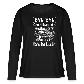 BYE BYE Grundschule ICH GLITZERE JETZT IN DER Real - Frauen Premium Bio Langarmshirt - Schwarz - Vorne - Julia (174cm)