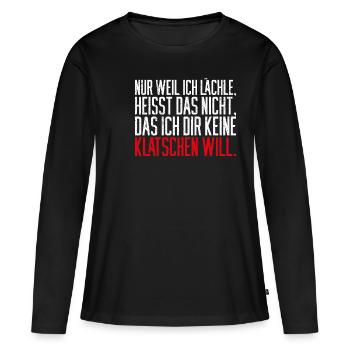 Weil Ich Lächle Heißt Nicht Das Ich Dir Keine Klat - Frauen Premium Bio Langarmshirt - Schwarz - Vorne - Julia (174cm)