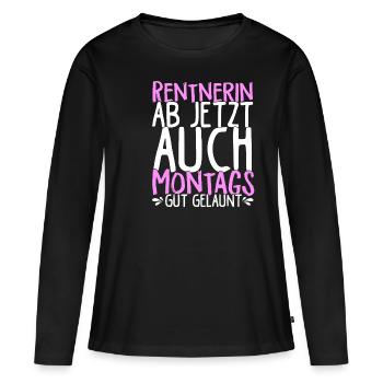 Rentnerin Ab Jetzt Auch Montags Gut gelaunt Beste - Frauen Premium Bio Langarmshirt - Schwarz - Vorne - Julia (174cm)