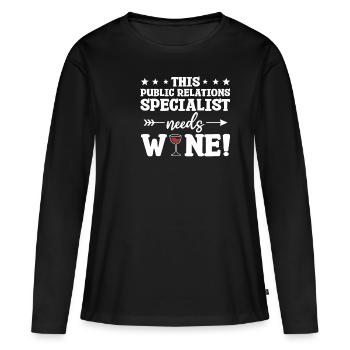 This Public Relations Specialist Needs Wine - Women's Premium Organic Long Sleeve Shirt - black - Front - Julia (174cm)