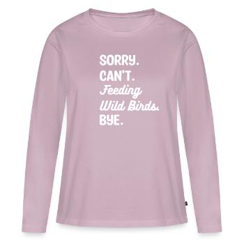 Tut mir leid, ich kann keine Wildvögel füttern Bye Vogelfütterung - Frauen Premium Bio Langarmshirt - Altrosa - Vorne - Julia (174cm)