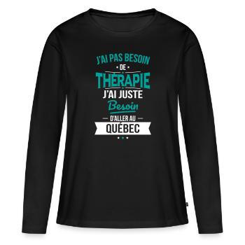 Pas besoin de thérapie Besoin aller au Québec - T-shirt manches longues Premium bio Femme - noir - Devant - Julia (174cm)