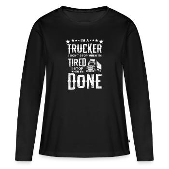 Je suis un camionneur Ne vous arrêtez pas fatigué Arrêtez quand vous avez terminé Cadeau - T-shirt manches longues Premium bio Femme - noir - Devant - Julia (174cm)