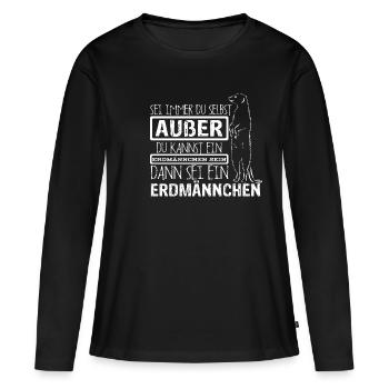 Sei immer du selbst, außer du kannst ein Erdmännch - Frauen Premium Bio Langarmshirt - Schwarz - Vorne - Julia (174cm)