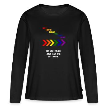 Fragen Sie mir meinen Namen - Frauen Premium Bio Langarmshirt - Schwarz - Vorne - Julia (174cm)