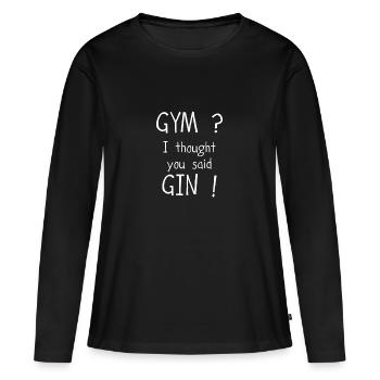 GYM ? I thought you said GIN ! weiss - Frauen Premium Bio Langarmshirt - Schwarz - Vorne - Julia (174cm)