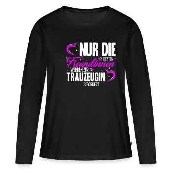 Nur Die Besten Freundinnen Werden Zur Trauzeugin B - Frauen Premium Bio Langarmshirt - Schwarz - Vorne - Julia (174cm)