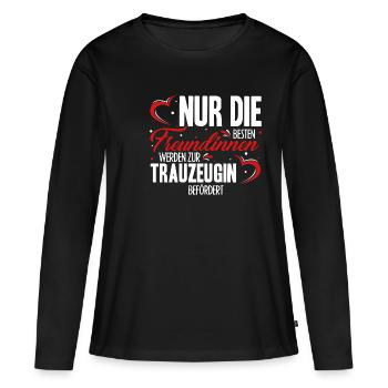 Nur Die Besten Freundinnen Werden Zur Trauzeugin B - Frauen Premium Bio Langarmshirt - Schwarz - Vorne - Julia (174cm)
