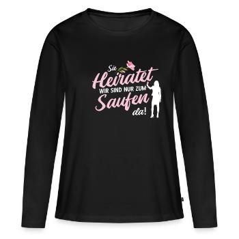 Sie heiratet, wir sind nur zum Saufen da JGA Spruc - Frauen Premium Bio Langarmshirt - Schwarz - Vorne - Julia (174cm)