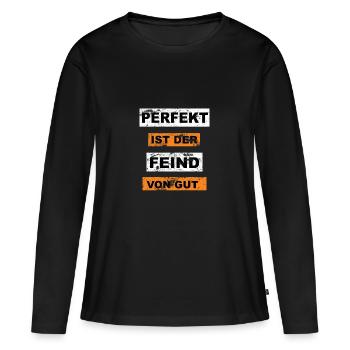 Perfekt ist der Feind von gut Graffiti - Frauen Premium Bio Langarmshirt - Schwarz - Vorne - Julia (174cm)