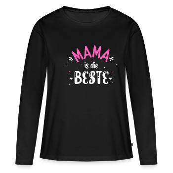 Mama Ist Die Beste - Mutter Muttertag Spruch Beste - Frauen Premium Bio Langarmshirt - Schwarz - Vorne - Julia (174cm)