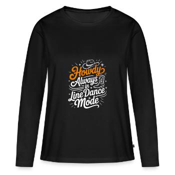 Howdy Always Line Dance Mode mit Stetson und Boots - Frauen Premium Bio Langarmshirt - Schwarz - Vorne - Julia (174cm)