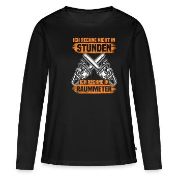 Ich rechne nicht in Stunden Holzfäller Forstwirt - Frauen Premium Bio Langarmshirt - Schwarz - Vorne - Julia (174cm)
