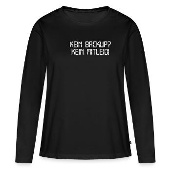 Kein Backup Kein Mitleid | Informatik, Computer - Frauen Premium Bio Langarmshirt - Schwarz - Vorne - Julia (174cm)