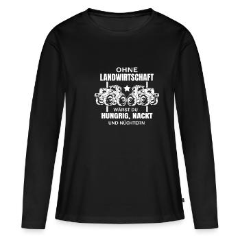 Ohne Landwirtschaft wärst du Hungrig, Nackt - Frauen Premium Bio Langarmshirt - Schwarz - Vorne - Julia (174cm)