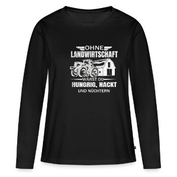 Ohne Landwirtschaft wärst du Hungrig Nackt - Frauen Premium Bio Langarmshirt - Schwarz - Vorne - Julia (174cm)