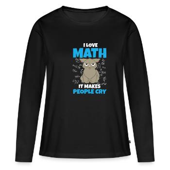 I Love Math It Makes People Cry Mathelehrer Mathe - Frauen Premium Bio Langarmshirt - Schwarz - Vorne - Julia (174cm)