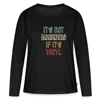 Collectionneurs de vinyle Il n’est pas hoarding quand il ; S Vi - T-shirt manches longues Premium bio Femme - noir - Devant - Julia (174cm)