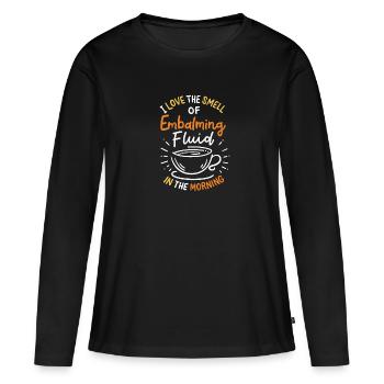 Ich liebe den Geruch von Einbalsamierungsflüssigke - Frauen Premium Bio Langarmshirt - Schwarz - Vorne - Julia (174cm)