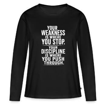 Ta faiblesse, c’est là que tu arrêtes ta discipline - T-shirt manches longues Premium bio Femme - noir - Devant - Julia (174cm)