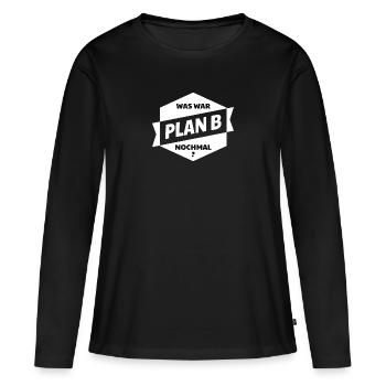 Plan B! Was war Plan B nochmal? - Frauen Premium Bio Langarmshirt - Schwarz - Vorne - Julia (174cm)