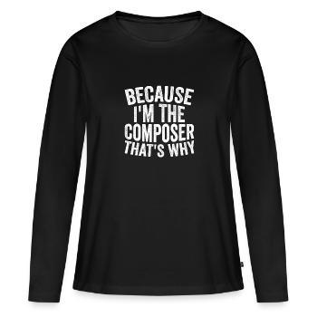 Parce que je suis le compositeur - T-shirt manches longues Premium bio Femme - noir - Devant - Julia (174cm)