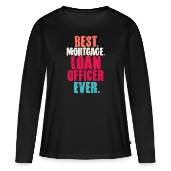 Best Mortgage Loan Officer Ever - Loan Closing - Frauen Premium Bio Langarmshirt - Schwarz - Vorne - Julia (174cm)