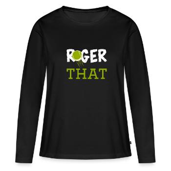Roger That - Frauen Premium Bio Langarmshirt - Schwarz - Vorne - Julia (174cm)