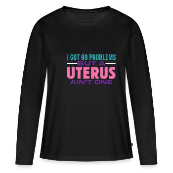 I have 99 problems, but a uterus is not - Women's Premium Organic Long Sleeve Shirt - black - Front - Julia (174cm)