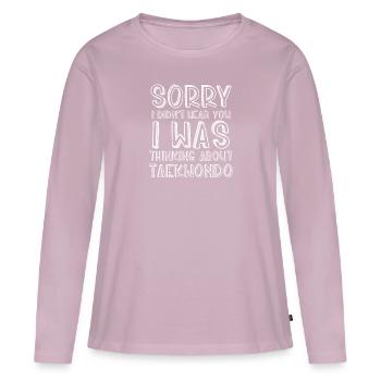 Didn't Hear You I Was Thinking About Taekwondo - Women's Premium Organic Long Sleeve Shirt - dusky pink - Front - Julia (174cm)