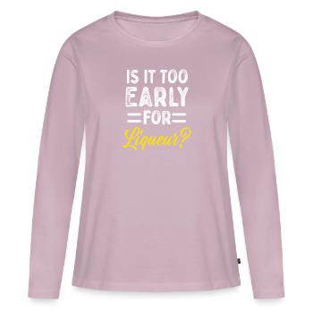 Is It Too Early For Liqueur? Drinking - Women's Premium Organic Long Sleeve Shirt - dusky pink - Front - Julia (174cm)