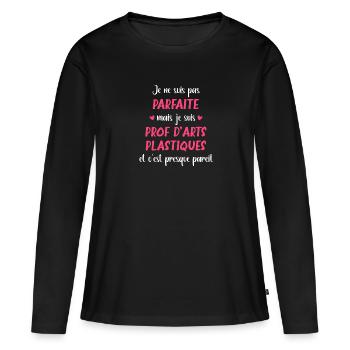 Je ne suis pas parfaite mais prof arts plastiques - T-shirt manches longues Premium bio Femme - noir - Devant - Julia (174cm)
