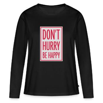 Ne vous dépêchez pas d’être heureux - T-shirt manches longues Premium bio Femme - noir - Devant - Julia (174cm)
