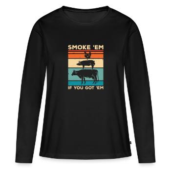 Smoke 'em If You Got 'Em Smoker Barbecue Grilling - Frauen Premium Bio Langarmshirt - Schwarz - Vorne - Julia (174cm)