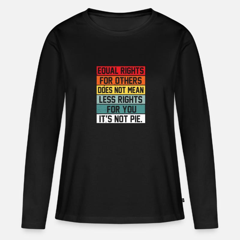 Equal Rights For Others Does Not Mean Less Rights - Frauen Premium Bio Langarmshirt - Schwarz