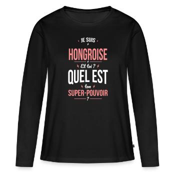 Je suis Hongroise - Super-pouvoir - Cadeau Humour - T-shirt manches longues Premium bio Femme - noir - Devant - Julia (174cm)