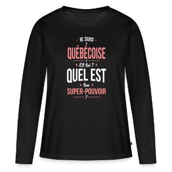 Je suis Québécoise - Super-pouvoir - Cadeau Humour - T-shirt manches longues Premium bio Femme - noir - Devant - Julia (174cm)