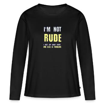 Je ne suis pas RUDEJe dis juste ce que tout le monde est thi - T-shirt manches longues Premium bio Femme - noir - Devant - Julia (174cm)