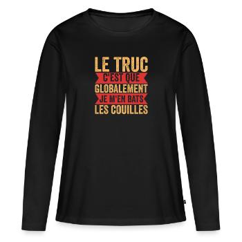 Le Truc C'est Que Globalement Je M'en Les Couilles - T-shirt manches longues Premium bio Femme - noir - Devant - Julia (174cm)