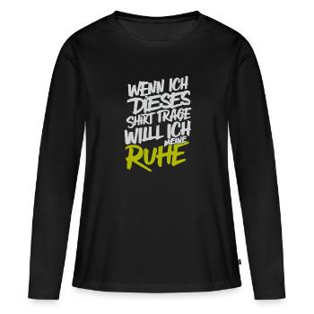 Ich will meine Ruhe, keine Störung, brauche Ruhe - Frauen Premium Bio Langarmshirt - Schwarz - Vorne - Julia (174cm)