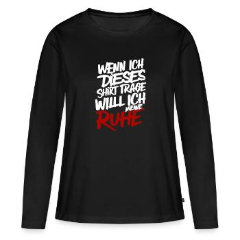 Ich will meine Ruhe, keine Störung, brauche Ruhe - Frauen Premium Bio Langarmshirt - Schwarz - Vorne - Julia (174cm)