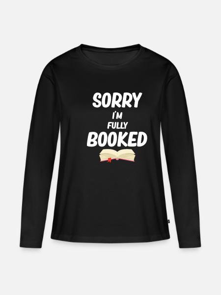 Tut Mir Leid, Dass Ich Ausgebucht Bin Lustige - Frauen Premium Bio Langarmshirt - Schwarz
