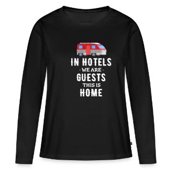 In Hotels Sind Wir Zu Gast, Das Ist Zuhause, - Frauen Premium Bio Langarmshirt - Schwarz - Vorne - Julia (174cm)