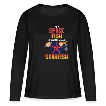 A space fish is usually referred to as a starfish. - Women's Premium Organic Long Sleeve Shirt - black - Front - Julia (174cm)